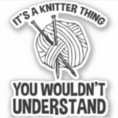 It's A Knitter Thing - You Wouldn't Understand Aufkleber (Vorderseite)