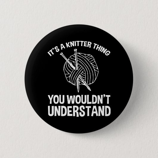 It's A Knitter Thing - You Wouldn't Understand Button (Vorderseite)