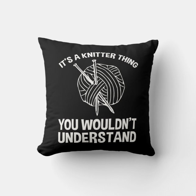 It's A Knitter Thing - You Wouldn't Understand Kissen (Vorderseite)