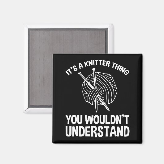 It's A Knitter Thing - You Wouldn't Understand Magnet (Vorderseite/Rückseite)