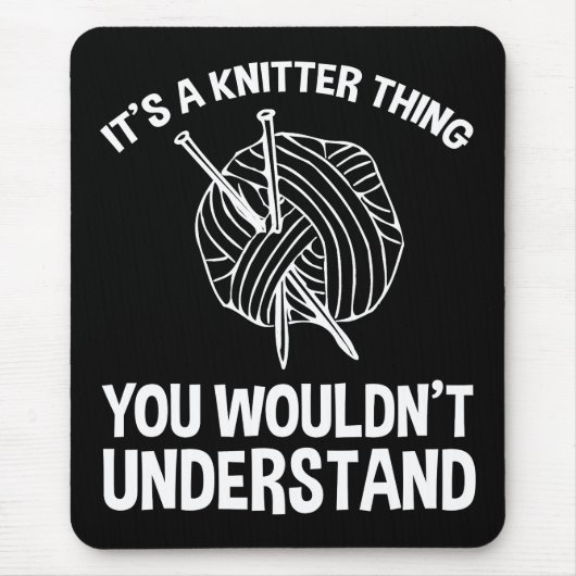 It's A Knitter Thing - You Wouldn't Understand Mousepad (Vorne)