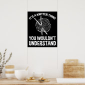 It's A Knitter Thing - You Wouldn't Understand Poster (Küche)