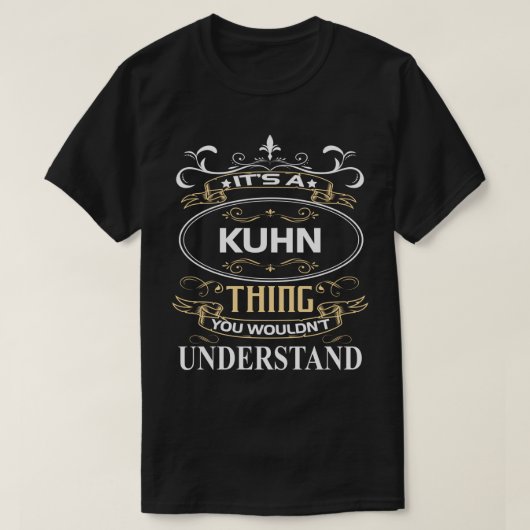 It's A Kuhn Thing You Wouldn't Understand T-Shirt (Design vorne)