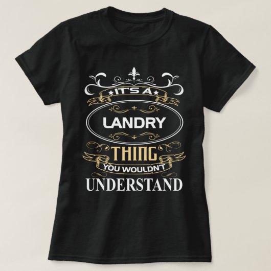 It's A Landry Thing You Wouldn't Understand T-Shirt (Design vorne)