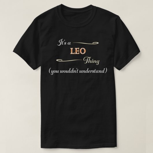 It's a LEO Thing, You Wouldn't Understand  Name Gi T-Shirt (Design vorne)