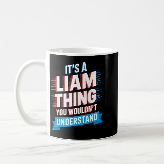 It's A Liam Thing You Wouldn't Understand Liam Kaffeetasse (Links)