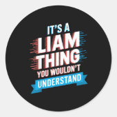It's A Liam Thing You Wouldn't Understand Liam Runder Aufkleber (Vorderseite)