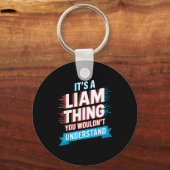 It's A Liam Thing You Wouldn't Understand Liam  Schlüsselanhänger (Vorderseite)