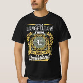 It's A Longfellow Thing You Couldn't Understand T-Shirt (Vorderseite)