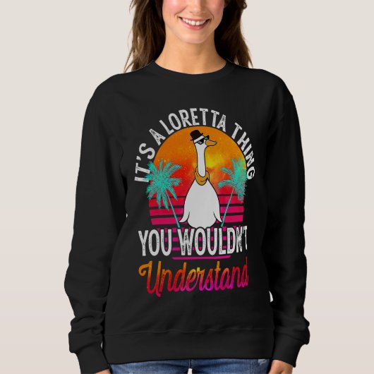 It's A Loretta Thing You Wouldn't Understand  Lore Sweatshirt (Vorderseite)