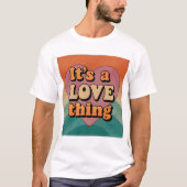 It's a love thing T-Shirt (Vorderseite)