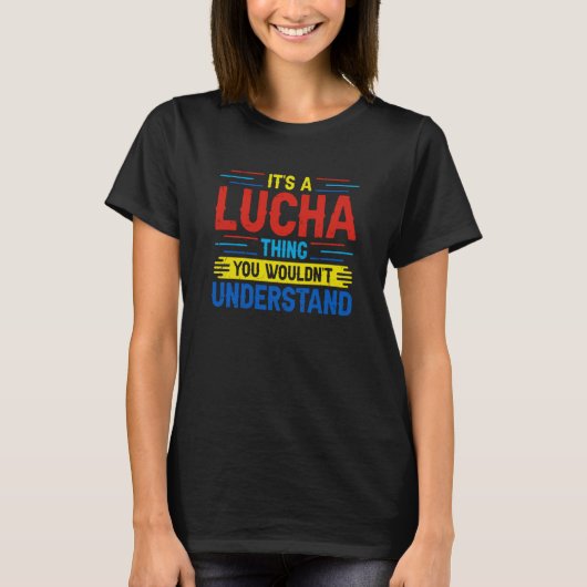 Its A Lucha Thing You Wouldnt Understand Lucha Lib T-Shirt (Vorderseite)