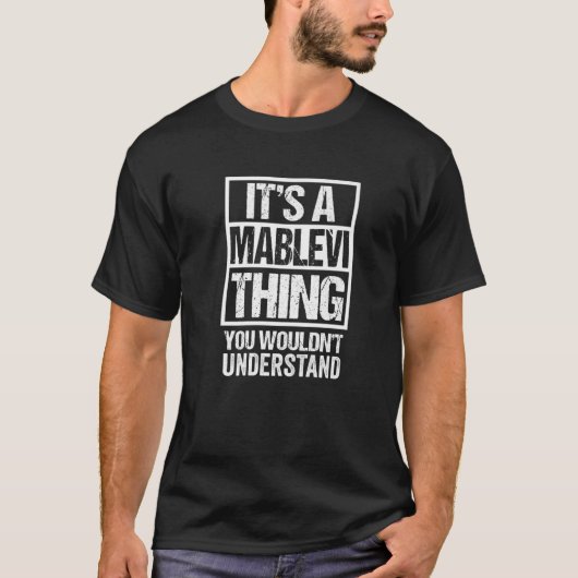 It's A Mablevi Thing You Wouldn't Understand First T-Shirt (Vorderseite)