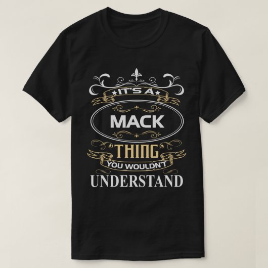 It's A Mack Thing You Wouldn't Understand T-Shirt (Design vorne)