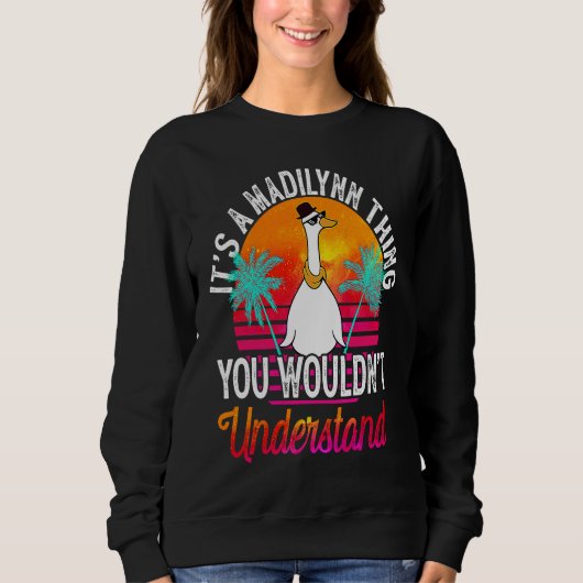 It's A Madilynn Thing You Wouldn't Understand  Mad Sweatshirt (Vorderseite)