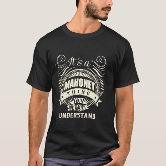 It's A Mahoney Thing You Wouldn't Understand T-Shirt (Vorderseite)