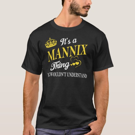 It's a MANNIX Thing You Wouldn't Understand T-Shirt (Vorderseite)