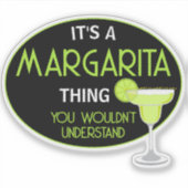 Its A Margarita Thing You Wouldnt Understand Fun Aufkleber (Vorderseite)