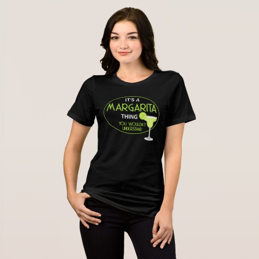 Its A Margarita Thing You Wouldnt Understand Fun Tri-Blend Shirt (Vorderseite voll)