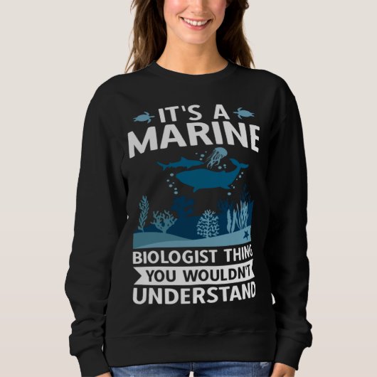 It's A Marine Biologist Thing You Wouldn't Underst Sweatshirt (Vorderseite)