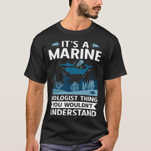It's A Marine Biologist Thing You Wouldn't Underst T-Shirt (Vorderseite)