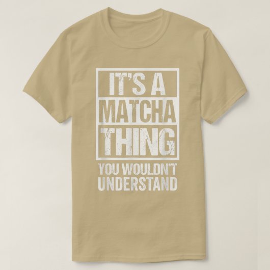 It's A Matcha Thing You Wouldn't Understand Japan T-Shirt (Design vorne)