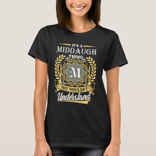 It's A Middaugh Thing You Couldn't Understand T-Shirt (Vorderseite)