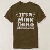 It's A Mink Thing You Wouldn't Understand Aninal L T-Shirt (Design vorne)