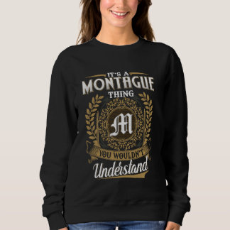 It's A MONTAGUE Thing You Wouldn't Understand Name Sweatshirt