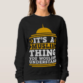 Its A Muslim Thing You Wouldn't Understand Mosque Sweatshirt (Vorderseite)