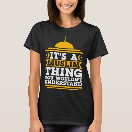 Its A Muslim Thing You Wouldn't Understand Mosque T-Shirt (Vorderseite)