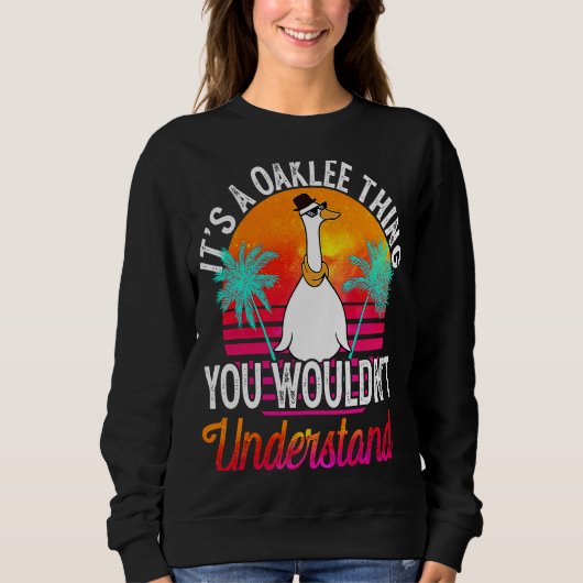 It's A Oaklee Thing You Wouldn't Understand Oakle Sweatshirt (Vorderseite)