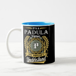  It's A Padula Thing You Couldn't Understand Zweifarbige Tasse