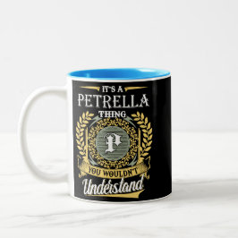  It's A Petrella Thing You Couldn't Understand Zweifarbige Tasse