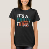 It's A Philly Thing 7 T-Shirt (Vorderseite)