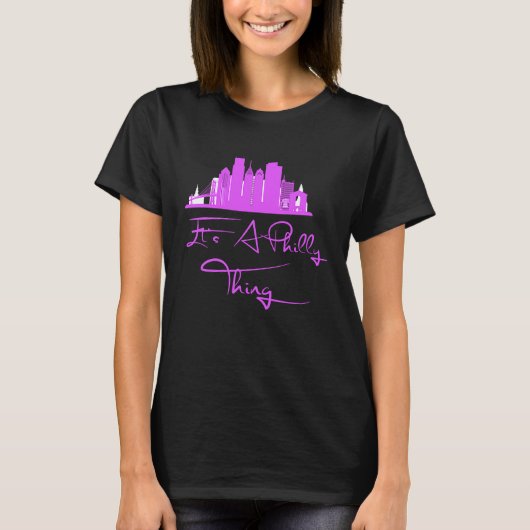 It's A Philly Thing Its A Philadelphia Thing Phil T-Shirt (Vorderseite)