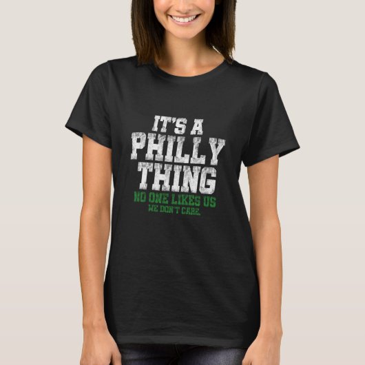 It's A Philly Thing No One Likes Us We Don't Care T-Shirt (Vorderseite)