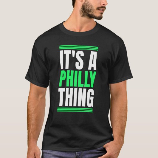 It's A Philly Thing T-Shirt (Vorderseite)