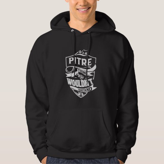 It's a PITRE thing you wouldn't understand Gift Hoodie (Vorderseite)