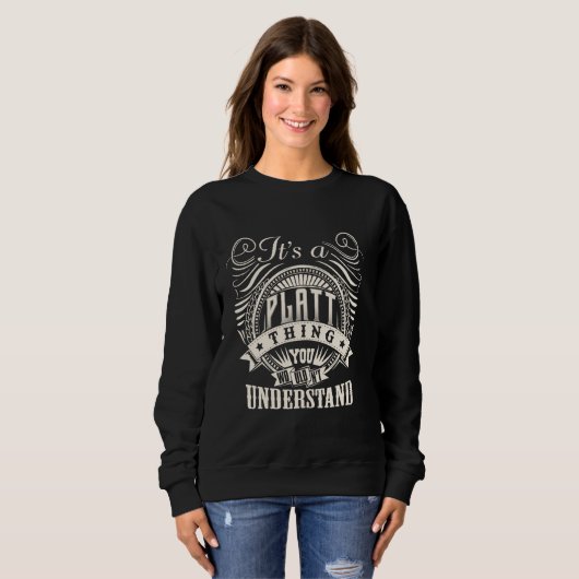 It's A PLATT Thing You Wouldn't Understand PLATT F Sweatshirt (Vorne ganz)