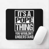 Its A Pope Thing You Wouldnt Understand Surname Na Mousepad (Mit Mouse)