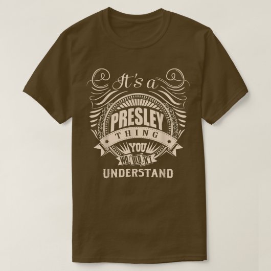 It's a PRESLEY thing you wouldn't understand Gifts T-Shirt (Design vorne)