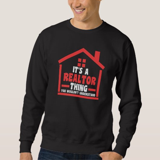 it's a realtor thing you house real estate realtor sweatshirt (Vorderseite)