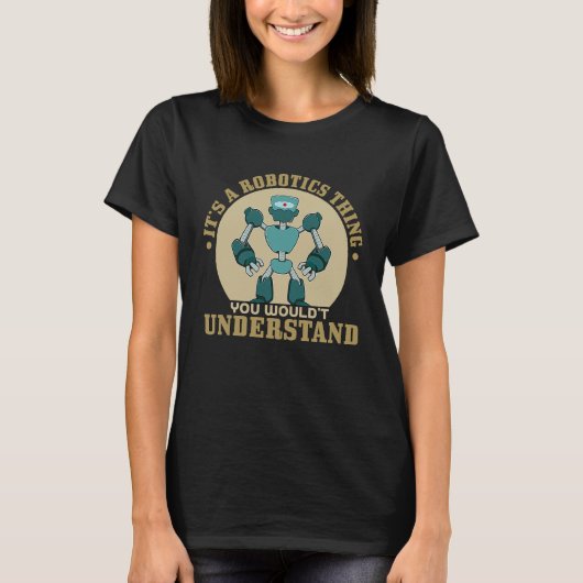 Its A Robot Thing You Wouldnt Understand T-Shirt (Vorderseite)