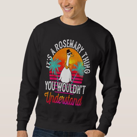 It's A Rosemary Thing You Wouldn't Understand Rose Sweatshirt (Vorderseite)