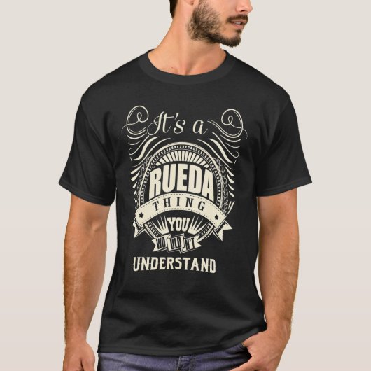 It's A Rueda Thing You Wouldn't Understand T-Shirt (Vorderseite)