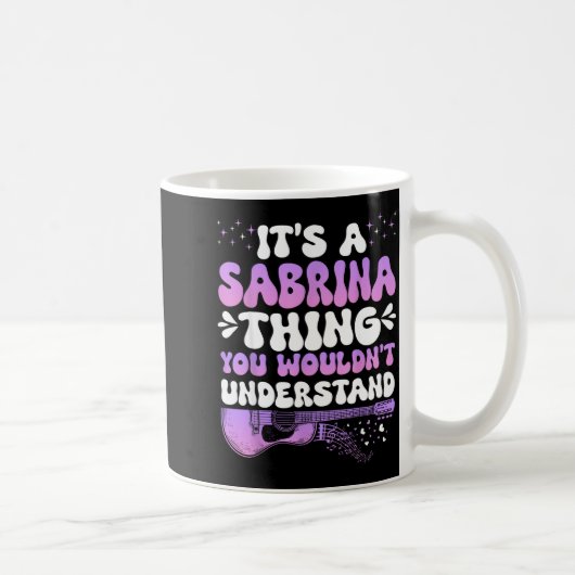 It's A Sabrina Thing You Wouldn't Understand Women Kaffeetasse (Rechts)