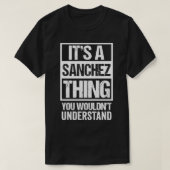 It's A Sanchez Thing You Wouldn't Understand Fami T-Shirt (Design vorne)