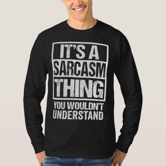 It's A Sarcasm Thing You Wouldn't Understand Sarca T-Shirt (Vorderseite)