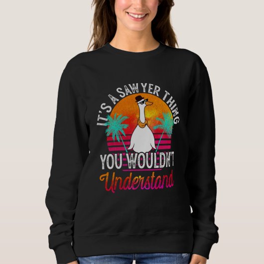 It's A Sawyer Thing You Wouldn't Understand Sawyer Sweatshirt (Vorderseite)